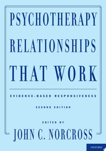 Psychotherapy Relationships That Work Evidence-Based Responsiveness
