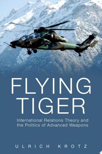 Flying Tiger International Relations Theory and the Politics of Advanced Weapons