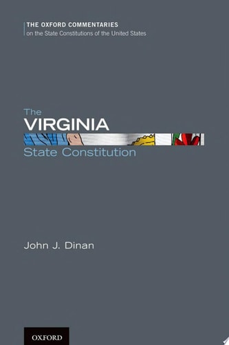 The Virginia State Constitution (Oxford Commentaries on the State Constitutions of the United States)