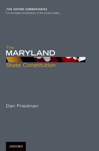 The Maryland State Constitution: Oxford Commentaries on the State Constitutions of the United States