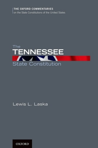 The Tennessee State Constitution: Oxford Commentaries on the State Constitutions of the United States
