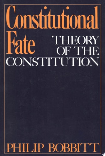 Constitutional Fate: Theory of the Constitution