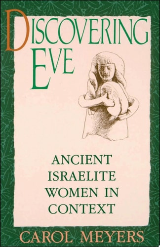 Discovering Eve: Ancient Israelite Women in Context