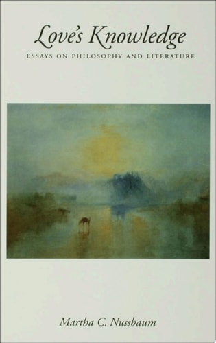 Love's Knowledge: Essays on Philosophy and Literature