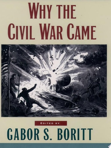 Why the Civil War Came (Gettysburg Civil War Institute Books)