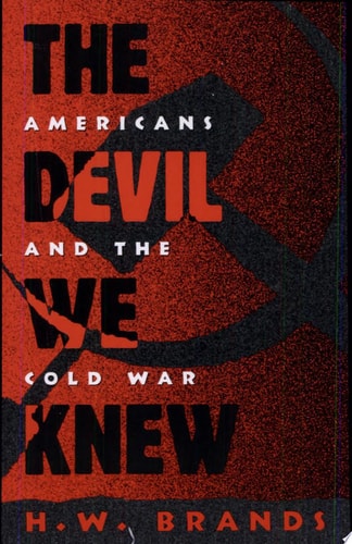 The Devil We Knew: Americans and the Cold War