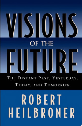 Visions of the Future: The Distant Past, Yesterday, Today, and Tomorrow