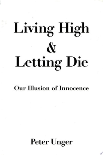 Living High and Letting Die: Our Illusion of Innocence