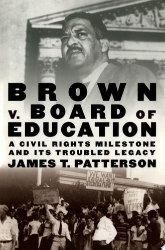 Brown v. Board of Education: A Civil Rights Milestone and Its Troubled Legacy