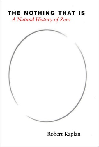 The Nothing That Is: A Natural History of Zero
