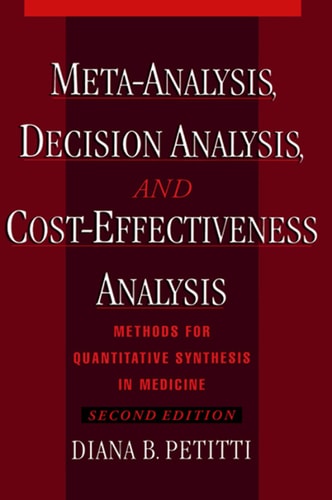 Meta-Analysis, Decision Analysis, and Cost-Effectiveness Analysis: Methods for Quantitative Synthesis in Medicine