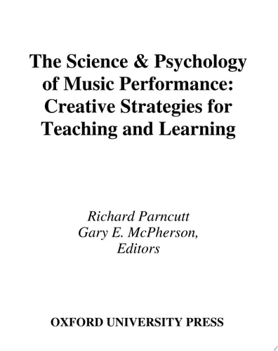 The Science and Psychology of Music Performance: Creative Strategies for Teaching and Learning