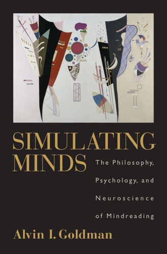 Simulating Minds: The Philosophy, Psychology, and Neuroscience of Mindreading