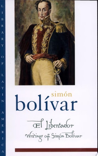 El Libertador: Writings of Simón Bolívar