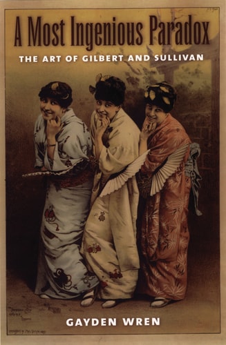 A Most Ingenious Paradox: The Art of Gilbert and Sullivan