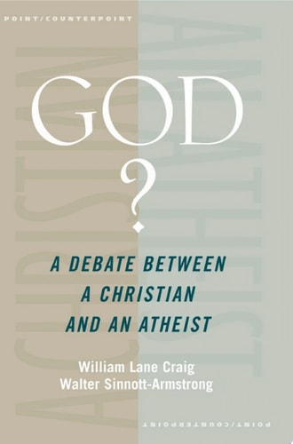 God?: A Debate between a Christian and an Atheist
