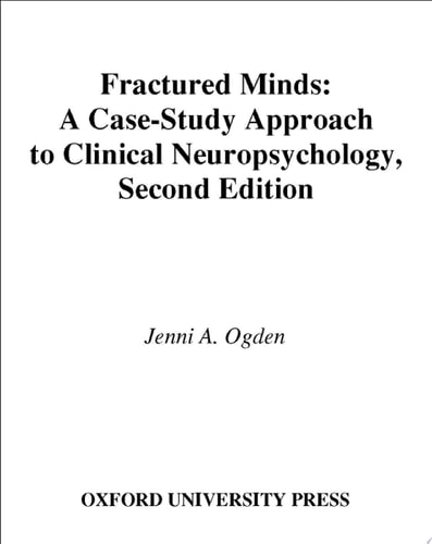 Fractured Minds: A Case-Study Approach to Clinical Neuropsychology