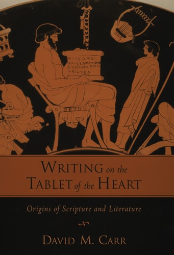 Writing on the Tablet of the Heart: Origins of Scripture and Literature