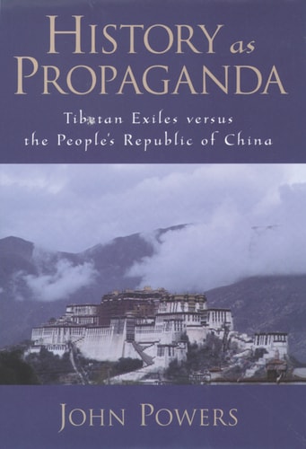 History as Propaganda: Tibetan Exiles versus the People's Republic of China