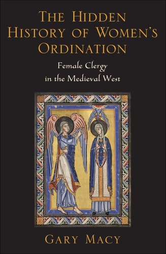 The Hidden History of Women's Ordination: Female Clergy in the Medieval West