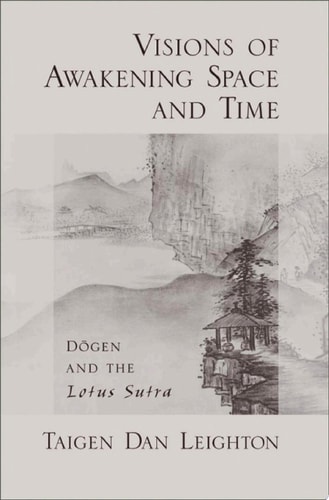 Visions of Awakening Space and Time: Dōgen and the Lotus Sutra