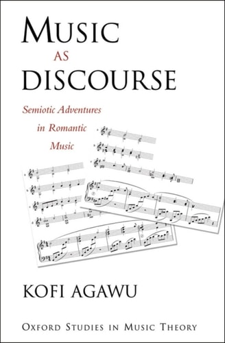 Music as Discourse: Semiotic Adventures in Romantic Music