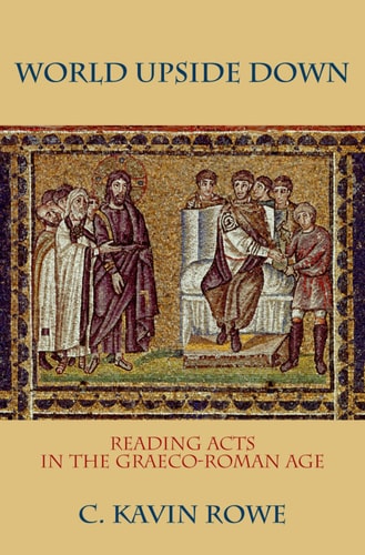 World Upside Down: Reading Acts in the Graeco-Roman Age