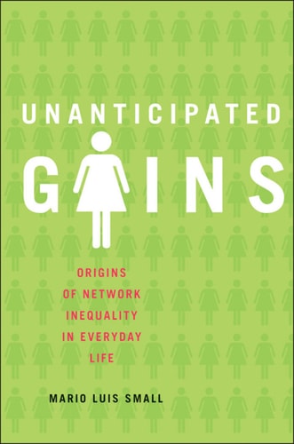 Unanticipated Gains: Origins of Network Inequality in Everyday Life