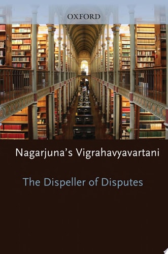 The Dispeller of Disputes: Nagarjuna's Vigrahavyavartani