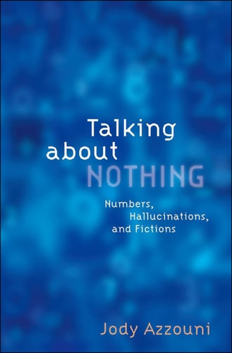 Talking About Nothing: Numbers, Hallucinations, and Fictions