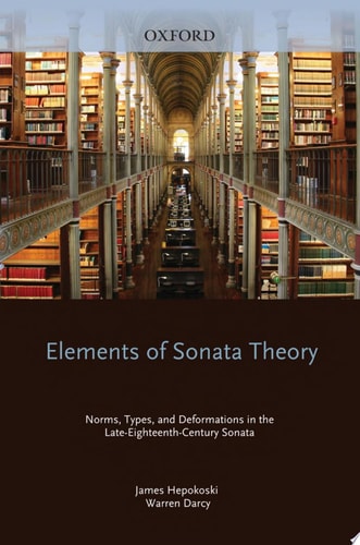 Elements of Sonata Theory: Norms, Types, and Deformations in the Late-Eighteenth-Century Sonata