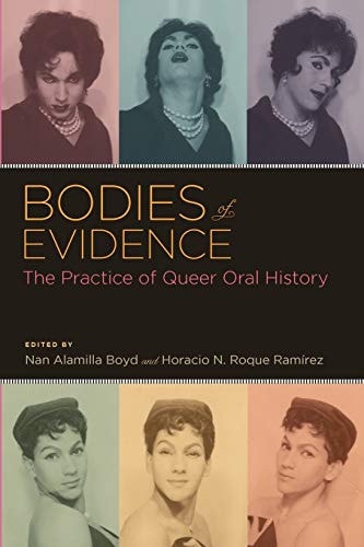 Bodies of Evidence The Practice of Queer Oral History