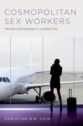 Cosmopolitan Sex Workers Women and Migration in a Global City