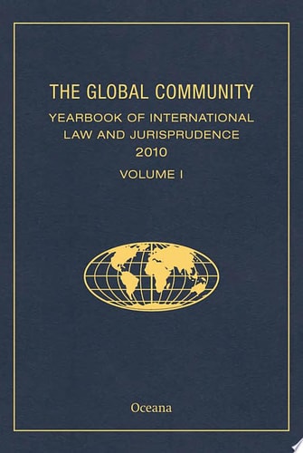 The Global Community Yearbook of International Law and Jurisprudence: 2010 Volume I