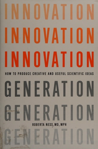 Innovation Generation: How to Produce Creative and Useful Scientific Ideas