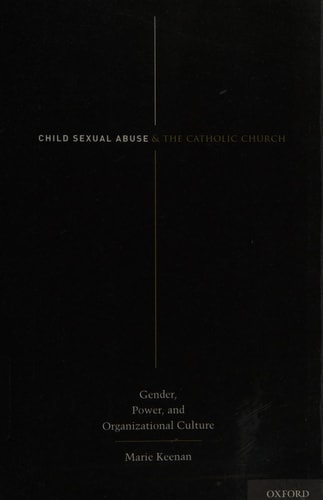 Child Sexual Abuse and the Catholic Church Gender, Power, and Organizational Culture