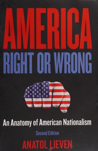 America Right or Wrong: An Anatomy of American Nationalism