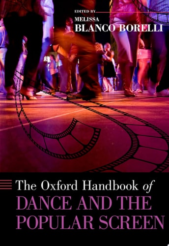 The Oxford Handbook of Dance and the Popular Screen (Oxford Handbooks)