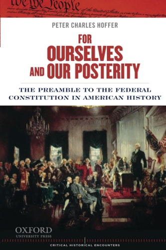 For Ourselves and Our Posterity: The Preamble to the Federal Constitution in American History