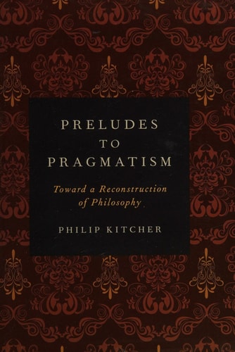 Preludes to Pragmatism: Toward a Reconstruction of Philosophy