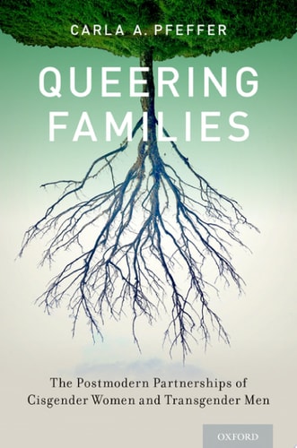 Queering Families The Postmodern Partnerships of Cisgender Women and Transgender Men