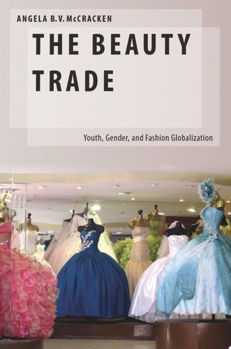 The Beauty Trade: Youth, Gender, and Fashion Globalization