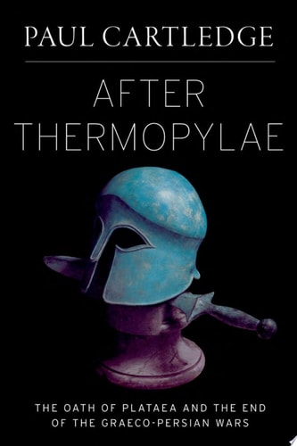 After Thermopylae: The Oath of Plataea and the End of the Graeco-Persian Wars