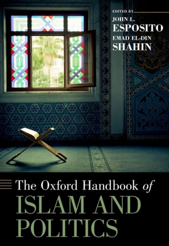 The Oxford Handbook of Islam and Politics (Oxford Handbooks)