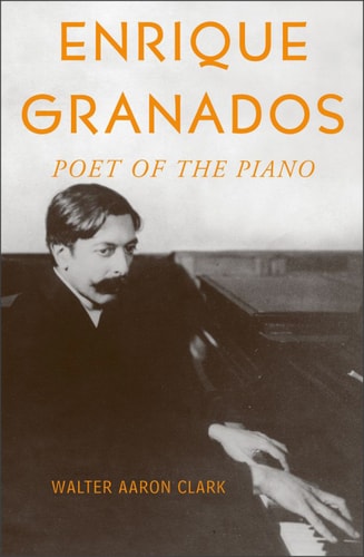 Enrique Granados: Poet of the Piano
