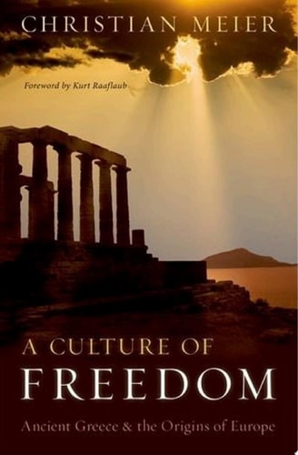 A Culture of Freedom: Ancient Greece and the Origins of Europe
