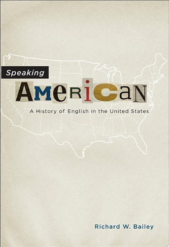 Speaking American: A History of English in the United States
