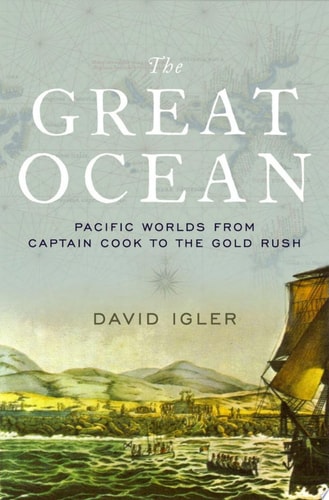 Great Ocean: Pacific Worlds from Captain Cook to the Gold Rush