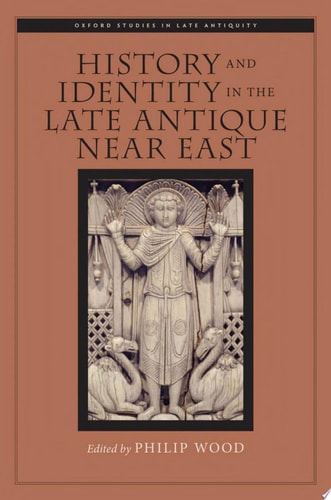 History and Identity in the Late Antique Near East