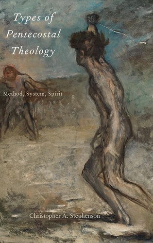 Types of Pentecostal Theology Method, System, Spirit